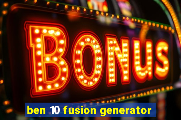 ben 10 fusion generator